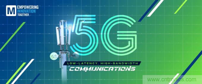 贸泽启动2021 Empowering Innovation Together计划，全新播客版块探索5G技术