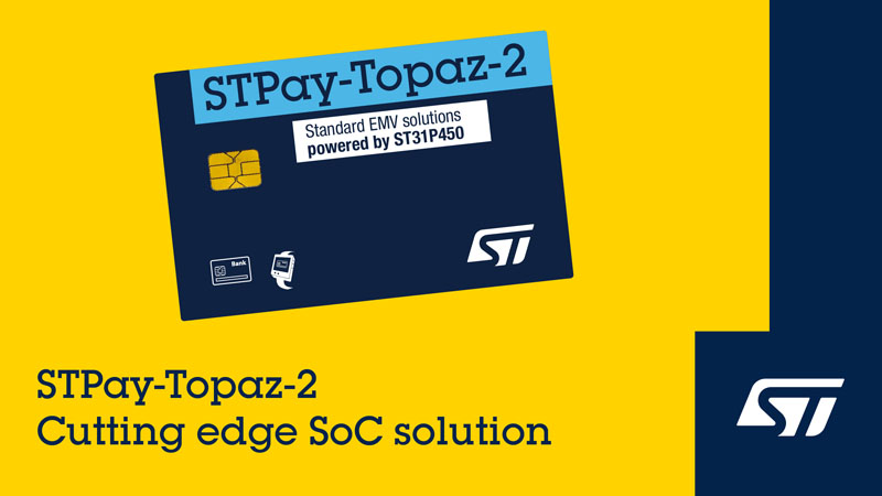  EMVCo C8预认证！意法半导体STPay-Topaz-2重塑支付芯片安全边界