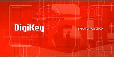 时刻关注“得捷时刻”直播活动，DigiKey 将在electronica 2024展示新产品，并赠送精美礼品