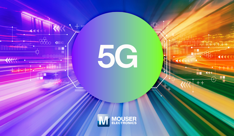 贸泽通过5G资源中心和新品推介帮助工程师探索5G世界